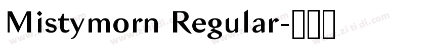 Mistymorn Regular字体转换 Mistymorn Regular字体转换
